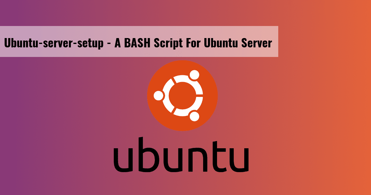 Bash script for Ubuntu Server Initial Setup and Package Installation Script